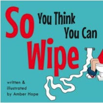 Children's Book: 'So You Think You Can Wipe?'