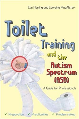 Reference Book: 'Toilet Training and the Autism Spectrum - A Guide for Professionals'